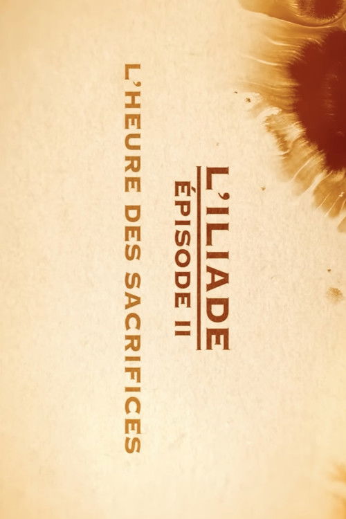 L'heure des sacrifices - L'Iliade Épisode 2 - Les grands mythes (2018) poster