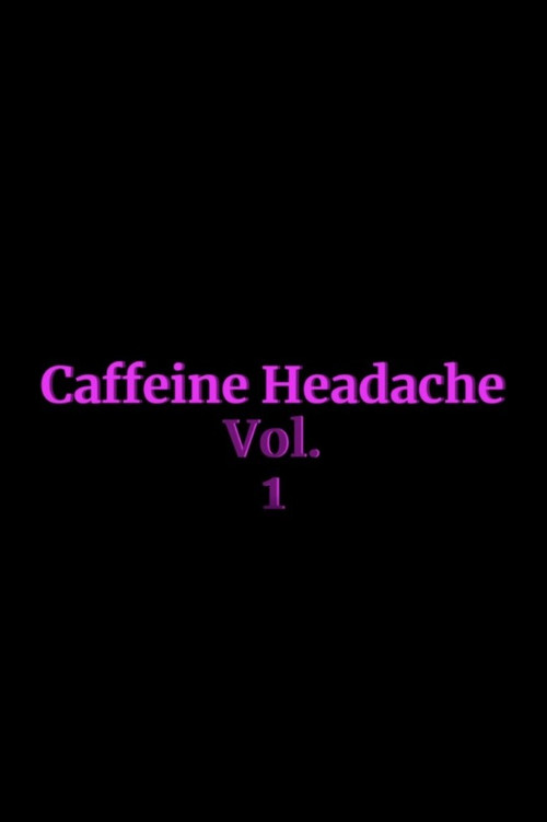 Caffeine Headache Vol. 1 (2022) poster
