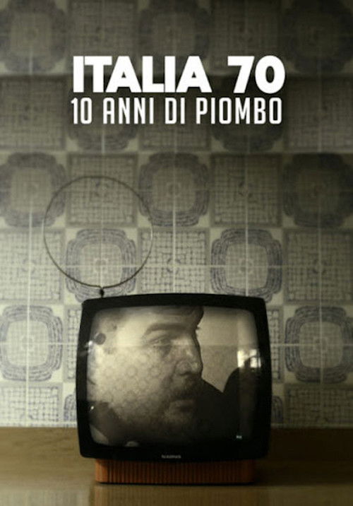 Italia 70 - 10 anni di piombo (2019) poster