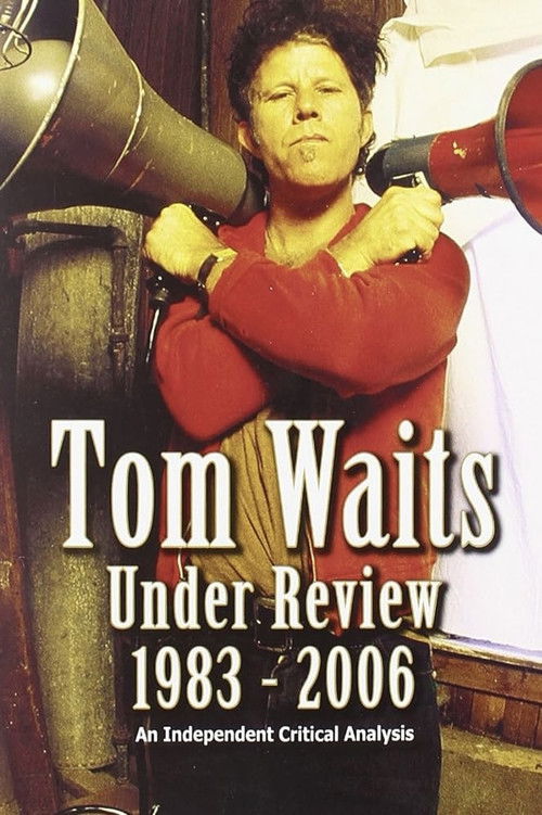 Tom Waits Under Review 1983-2006 (2006) poster