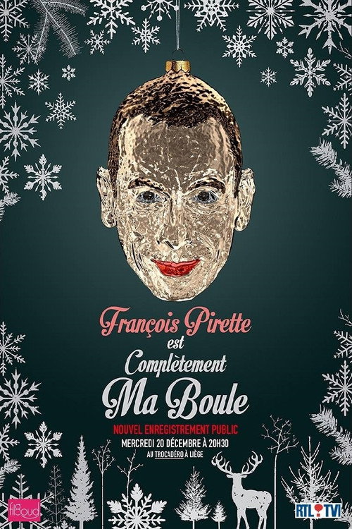 François Pirette - Est complètement ma boule (2017) poster