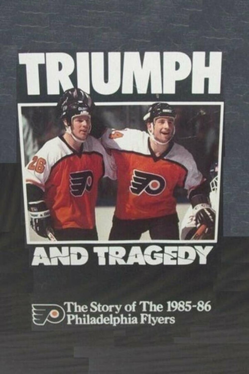 Triumph and Tragedy: The Story of the 1985-86 Philadelphia Flyers (1987) poster