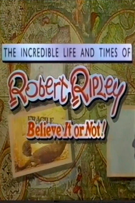 The Incredible Life and Times of Robert Ripley Believe It or Not! (1993) poster