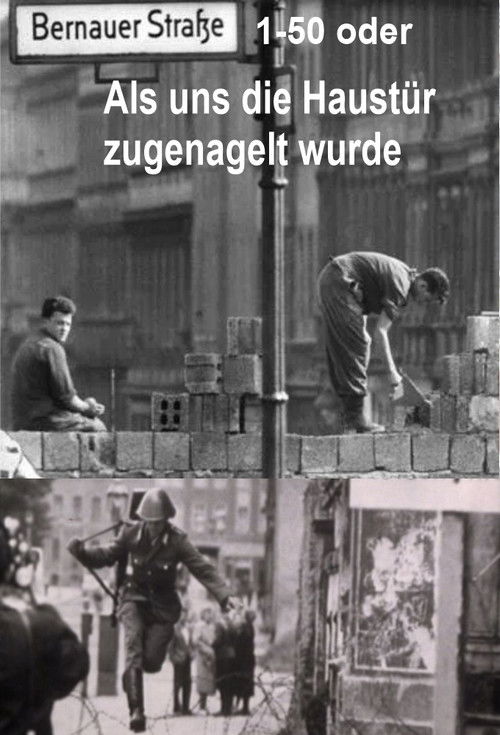 Bernauer Straße 1-50 oder Als uns die Haustür zugenagelt wurde (1981) poster
