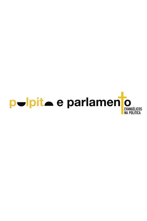 Púlpito e Parlamento: Evangélicos na Política (2016) poster