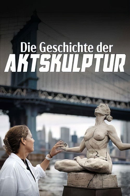 Nackte Gestalten - Geschichte und Geschichten der Aktskulptur (2025) poster