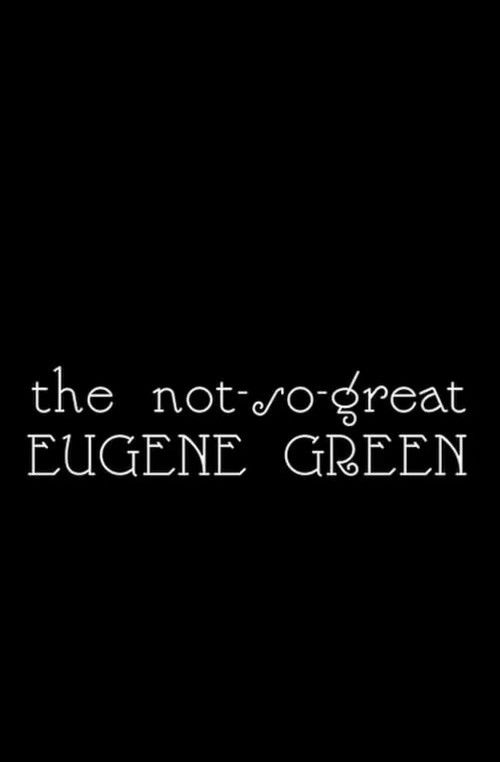 The Not So Great Eugene Green (2009) poster