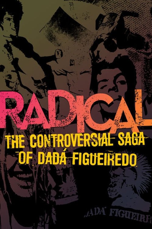 Radical - The Controversial Saga of Dadá Figueiredo (2013) poster