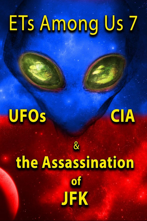 ETs Among Us 7: UFOs, CIA & the Assassination of JFK (2023) poster
