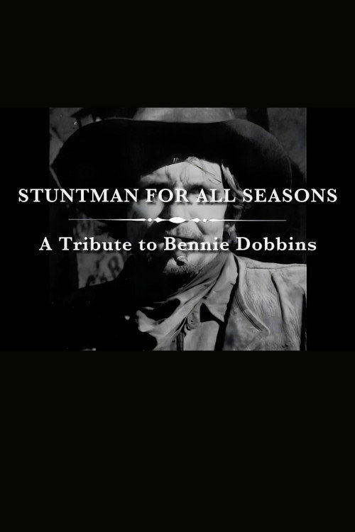 A Stuntman for All Seasons: A Tribute to Bennie Dobbins (2004) poster