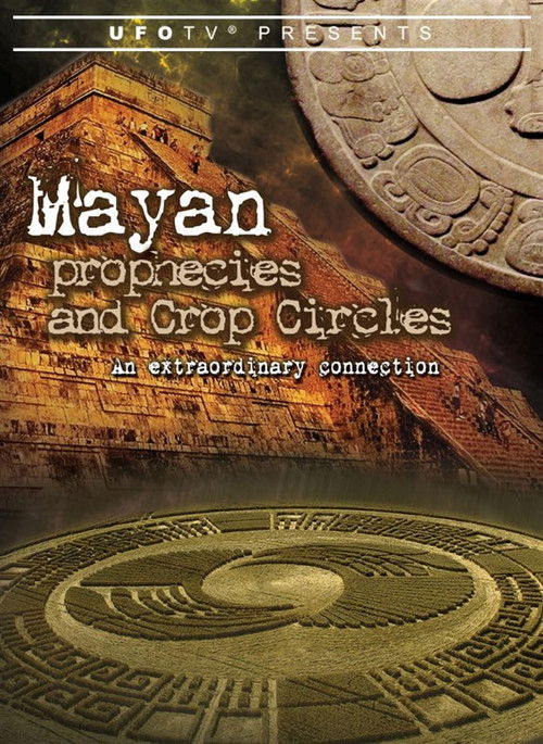 Mayan Prophecies and Crop Circles: An Extraordinary Connection (2010) poster