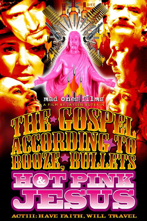 The Gospel According to Booze, Bullets & Hot Pink Jesus, Act III: Have Faith, Will Travel (2012) poster