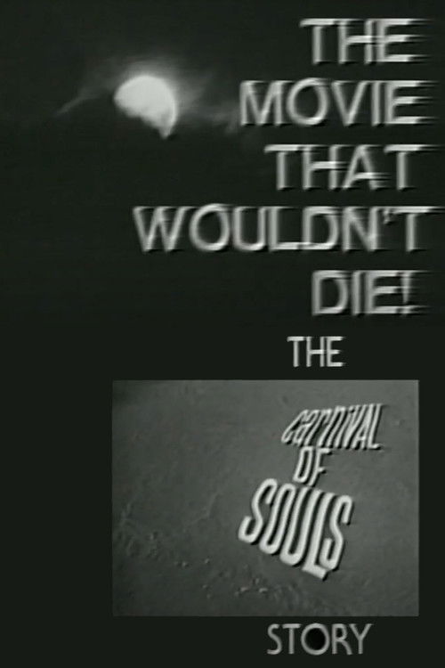 The Movie That Wouldn't Die! – The 'Carnival of Souls' Story (1998) poster