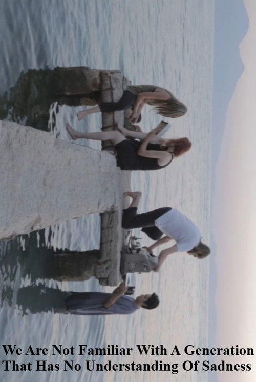 We Are Not Familiar With a Generation That Has No Understanding of Sadness (2024) poster