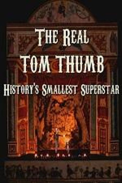 The Real Tom Thumb: History's Smallest Superstar (2014) poster