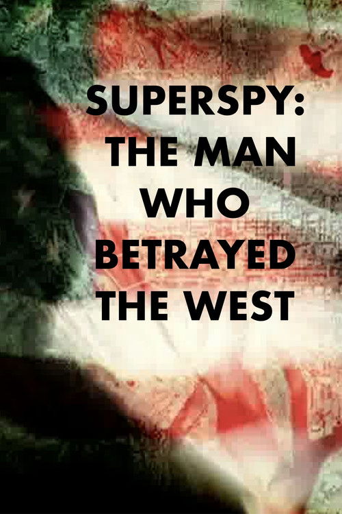 Superspy: The Man Who Betrayed the West (2007) poster