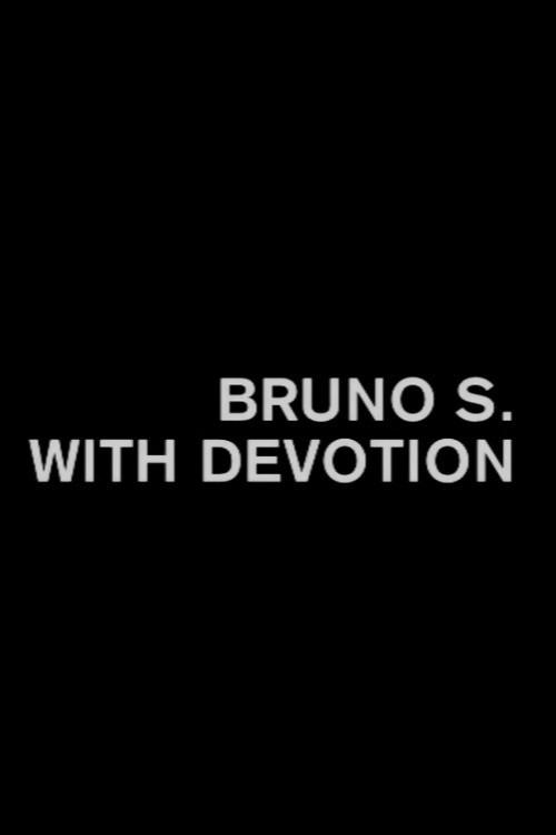 Bruno S. With Devotion (2013) poster
