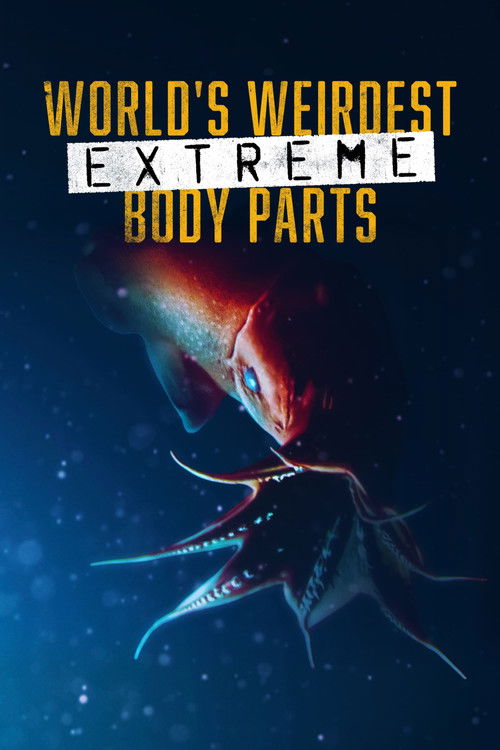 World's Weirdest: Extreme Body Parts (2014) poster