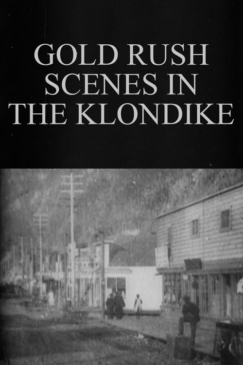 Gold Rush Scenes in the Klondike (1899) poster