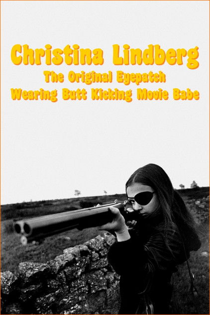 Christina Lindberg: The Original Eyepatch Wearing Butt Kicking Movie Babe (2015) poster