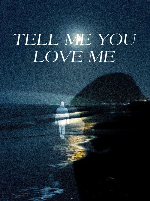 Tell Me You Love Me (2025) poster