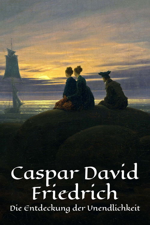 Caspar David Friedrich - Die Entdeckung der Unendlichkeit (2024) poster