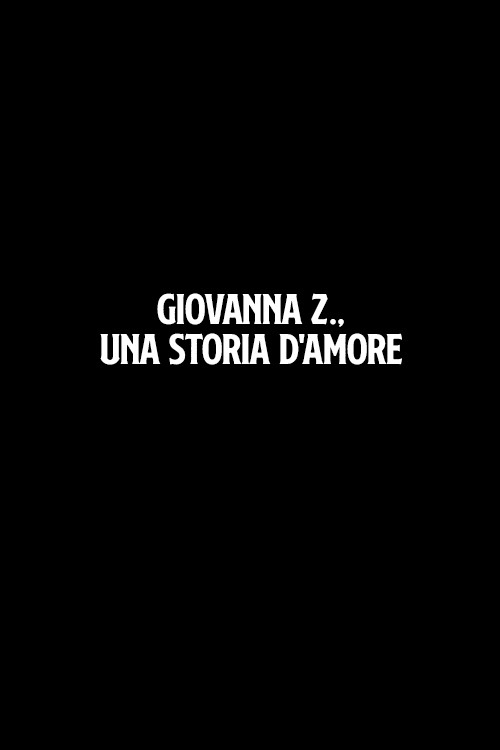 Giovanna Z., una storia d'amore (2005) poster