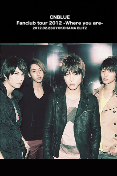 CNBLUE Fanclub tour 2012 ~Where you are~ (2012) poster