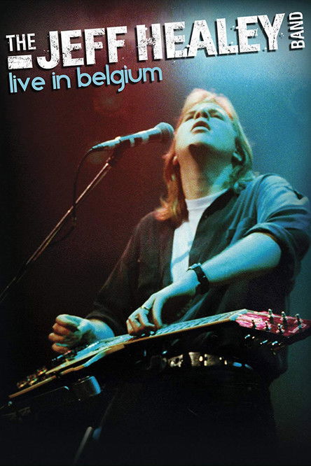 The Jeff Healey Band: Live in Belgium (2012) poster