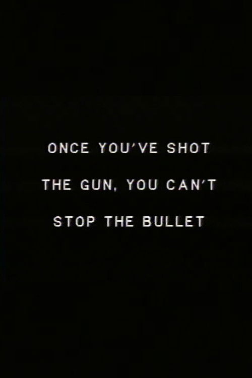 Once you’ve shot the gun you can’t stop the bullet. (1988) poster