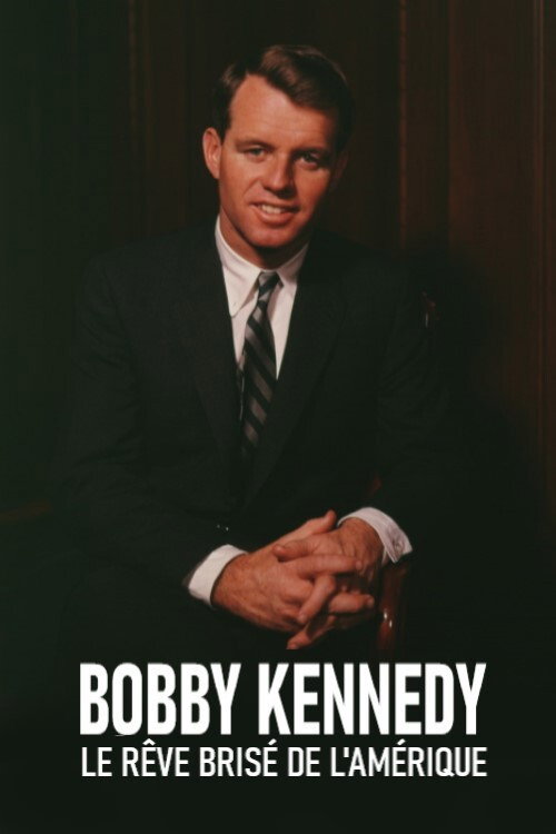 The American Dreams of Bobby Kennedy (2018) poster