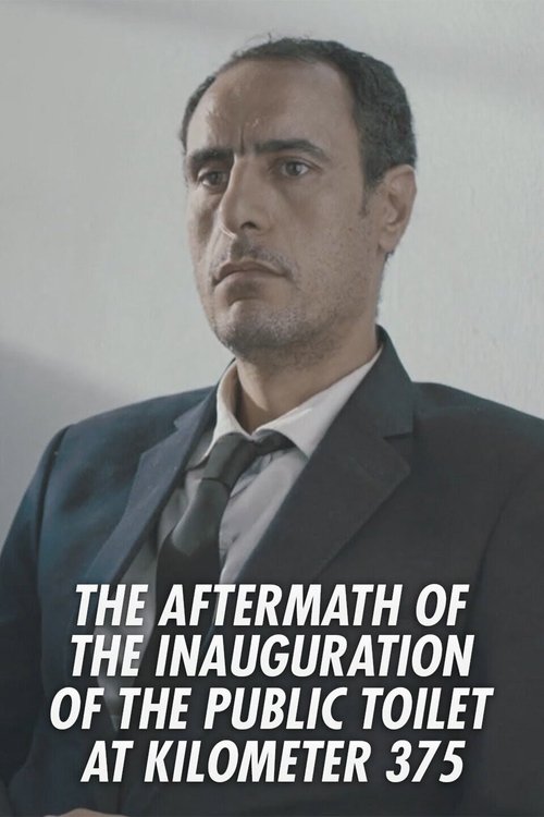 The Aftermath of the Inauguration of the Public Toilet at Kilometer 375 (2014) poster