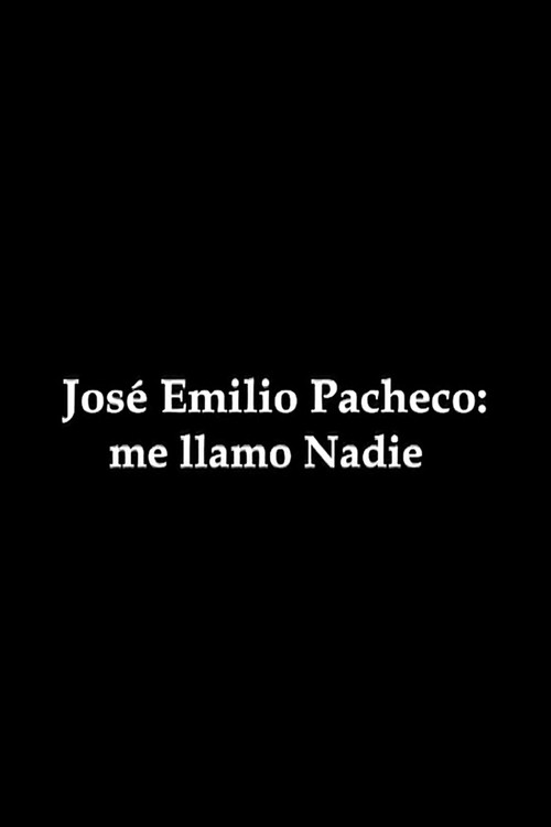José Emilio Pacheco: me llamo Nadie (2009) poster
