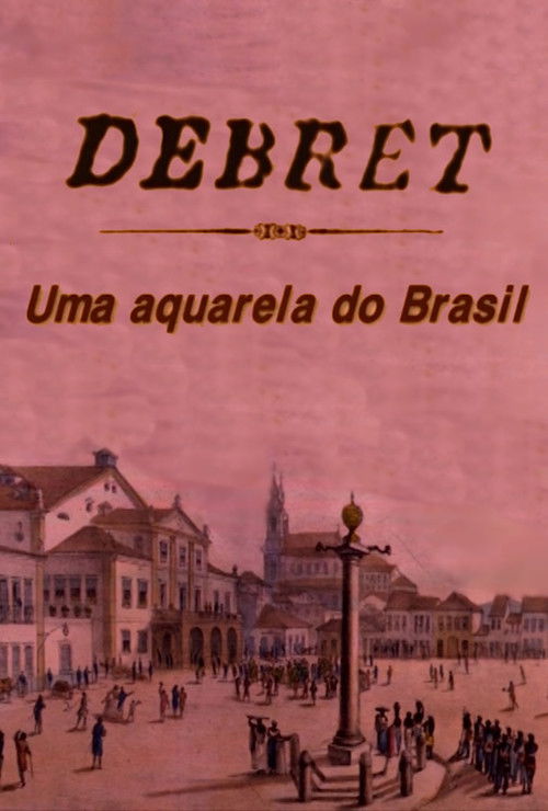 Debret: Uma Aquarela Do Brasil (2001) poster