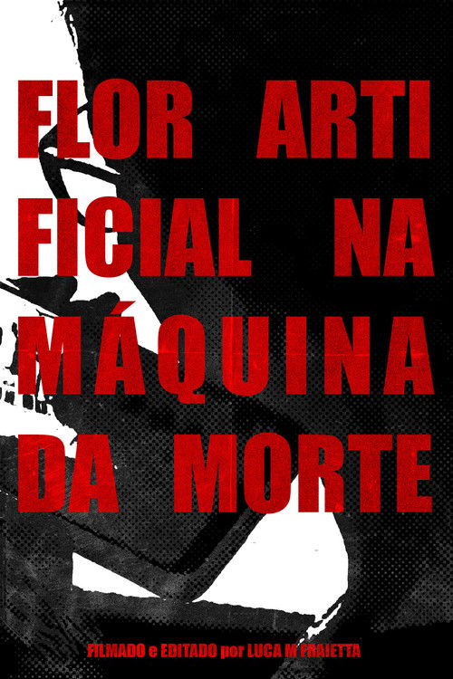 FLOR ARTIFICIAL NA MÁQUINA DA MORTE (2025) poster
