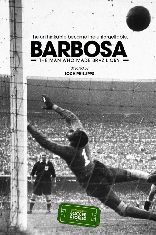 Barbosa: The Man Who Made All of Brazil Cry (2014) poster