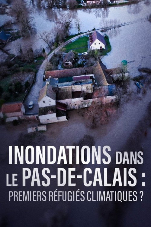 Inondations dans le Pas-de-Calais, premiers refugiés climatiques ? (2025) poster