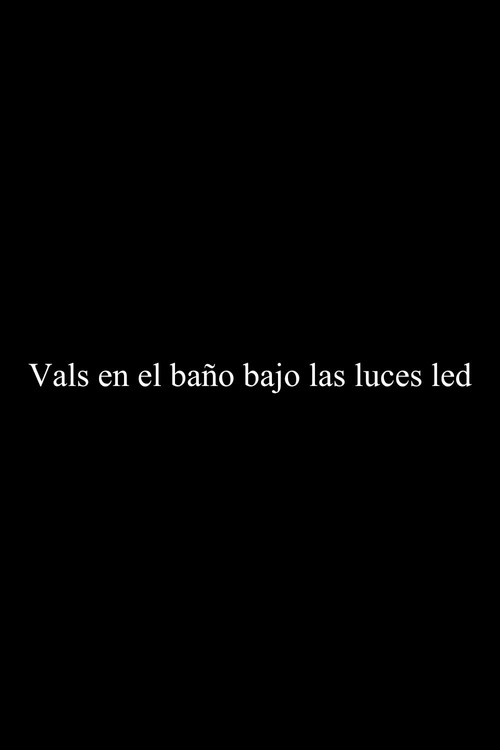 Vals en el baño bajo las luces LED (2020) poster
