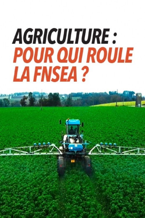 Agriculture, pour qui roule la FNSEA ? poster