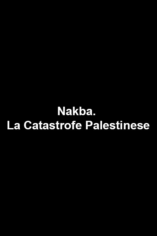 Nakba. La Catastrofe Palestinese (2014) poster
