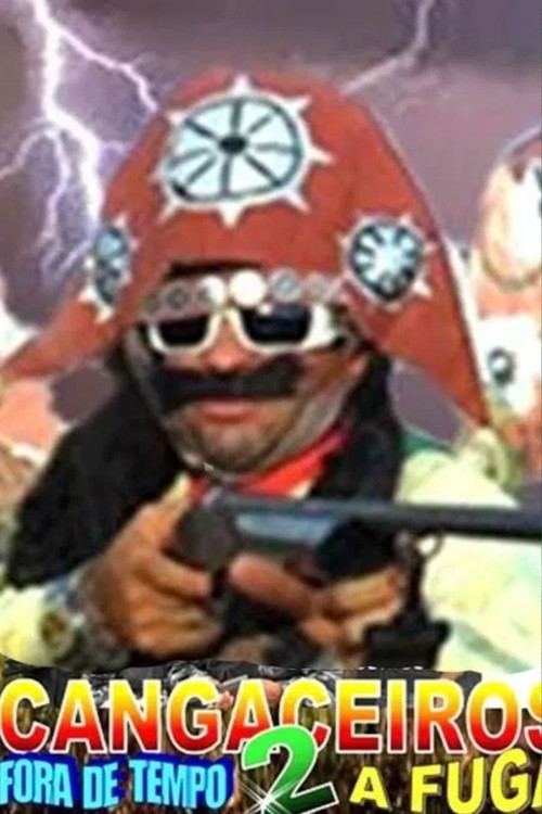 Cangaceiros Fora de Tempo 2 - A Fuga (2013) poster