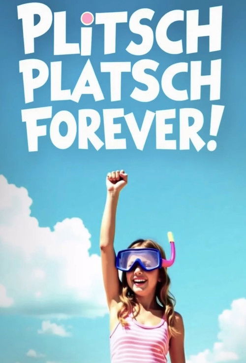 Plitschplatsch forever! poster