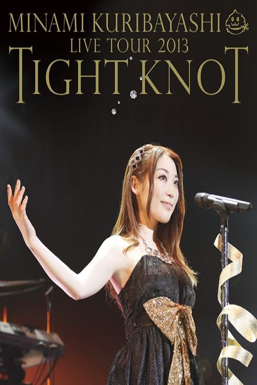Minami Kuribayashi LIVE TOUR 2013 TIGHT KNOT (2013) poster
