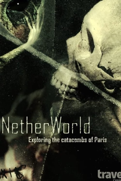 NetherWorld: Exploring Paris Catacombs (2014) poster
