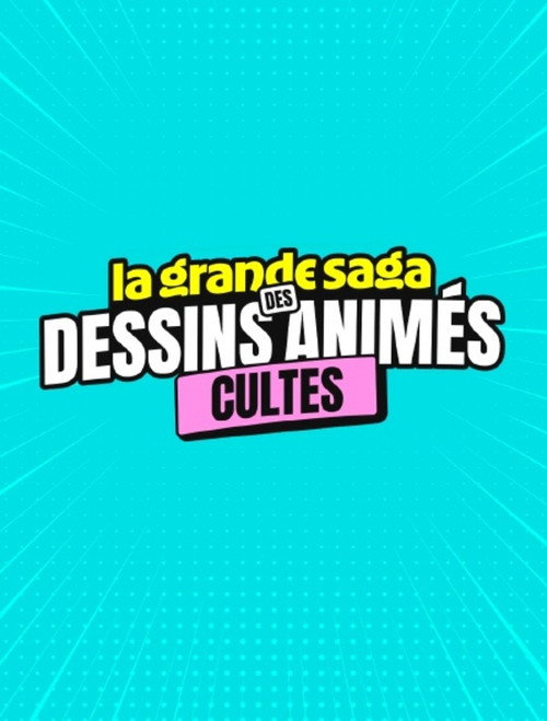 La grande saga des dessins animés cultes (2025) poster
