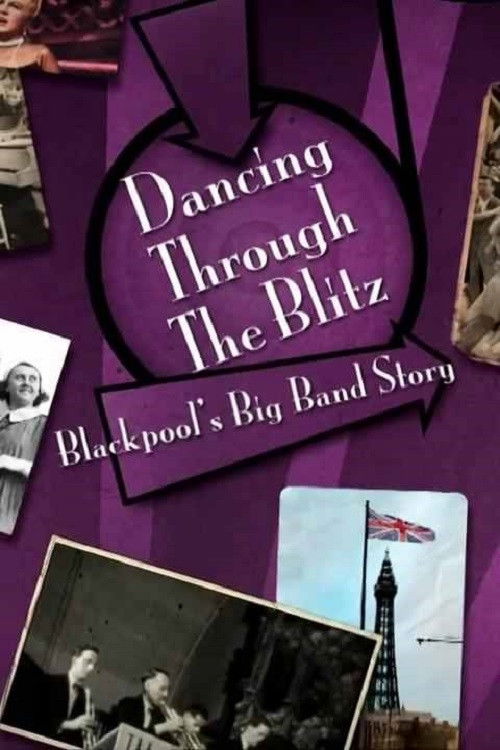 Dancing Through the Blitz: Blackpool's Big Band Story (2015) poster