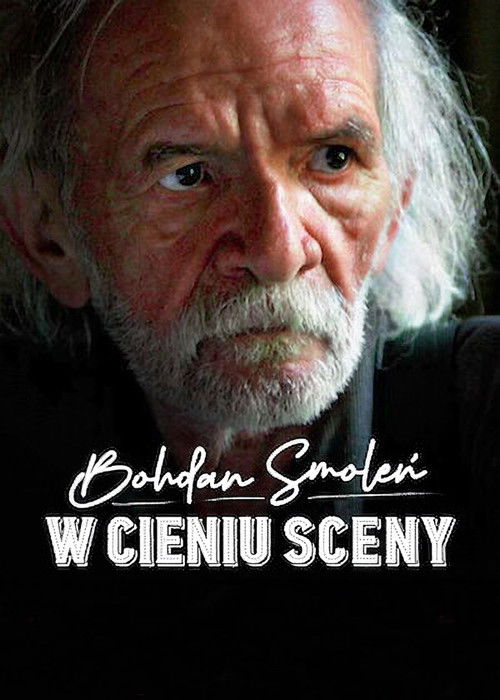Bohdan Smoleń. W cieniu sceny (2022) poster