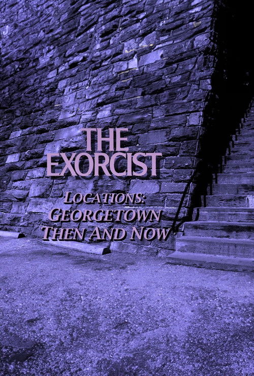 The Exorcist Locations: Georgetown Then and Now (2010) poster