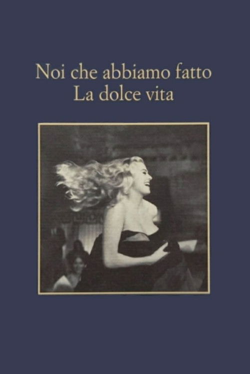 Noi che abbiamo fatto la dolce vita (2009) poster