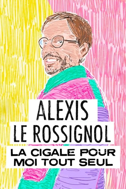 Alexis Le Rossignol - La Cigale pour moi tout seul (2023) poster